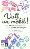 Vull un mobil!: Com educar els nostres fills en les noves tecnologies (Catalan Edition)