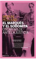 El Marques y el Sodomita: Oscar Wilde Ante la Justicia = The Marquis and the Sodomite
