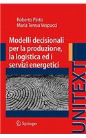 Modelli Decisionali Per La Produzione, La Logistica Ed I Servizi Energetici