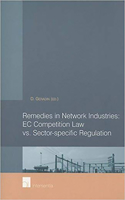 Remedies in Network Industries: EC Competition Law vs. Sector-Specific Regulation