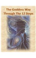 Goddess Way through the 12 Steps: 12 Rituals of Light and Love