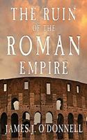 Ruin of the Roman Empire: A New History