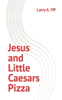 Jesus and Little Caesars Pizza