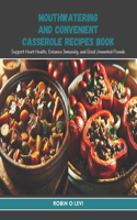 Mouthwatering and Convenient Casserole Recipes Book