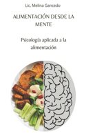 Alimentación desde la mente. Psicología aplicada a la alimentación