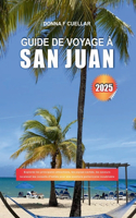 Guide de Voyage À San Juan 2025: Explorez les principales attractions, les joyaux cachés, les saveurs locales et les conseils d'initiés pour une aventure portoricaine inoubliable