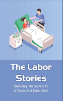 The Labor Stories: Unlocking The Secrets To A Faster And Easier Birth: Pregnancy & Childbirth Kindle Store