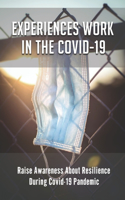 Experiences Work In The Covid-19: Raise Awareness About Resilience During Covid-19 Pandemic: Impact Of Working From Home During Covid-19