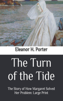 The Turn of the Tide: The Story of How Margaret Solved Her Problem: Large Print