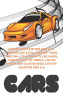 Activity Books for kids Ages 6-12 - Coloring Cars. Extra Large 350+ pages. More than 170 cars: Sports car, Wagon, Cabriolet, SUV, Hatchback, Van and others. New Coloring Books Cars for childrens Ages 6-12