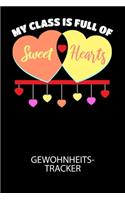 My class is full of sweet hearts - Gewohnheitstracker: Arbeitsbuch, um seine Gewohnheiten niederzuschreiben und gezielt sein Leben ins positive zu verbessern!