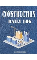 Construction Daily Log: Quick and Easy Record Daily Activities on the Job Site. Keep Track of Projects, Schedules, Equipment, Contractors, Subcontractors, Tasks, and more!
