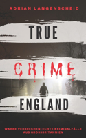 TRUE CRIME ENGLAND I Wahre Verbrechen - Echte Kriminalfälle aus Großbritannien I