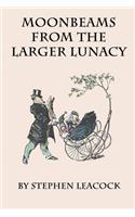 Moonbeams from the Larger Lunacy