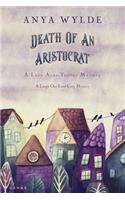 Death Of An Aristocrat (A Lucy Anne Trotter Mystery): A laugh out loud cozy mystery(A Lucy Anne Trotter Mystery)