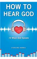 How to Hear God, 10 Ways God Speaks