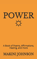 Power: A Book of Poems, Affirmations, Healing and More