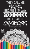 They call me papa because I'm way too cool to be called grandpa