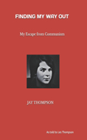 Finding My Way Out: My Escape from Communism
