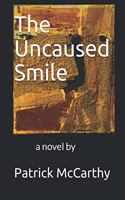 Uncaused Smile