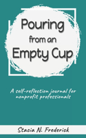 Pouring from an Empty Cup: A Self-Reflection Journal for Nonprofit Professionals