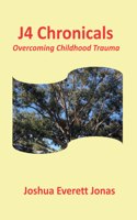 J4 Chronicals: Overcoming Childhood Trauma