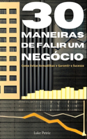 30 Maneiras de Falir um Negócio