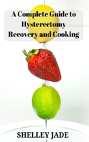 Complete Guide to Hysterectomy Recovery and Cooking
