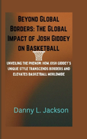Beyond Global Borders: The Global Impact of Josh Giddey on Basketball: Unveiling the Phenom: How Josh Giddey's Unique Style Transcends Borders and Elevates Basketball Worl