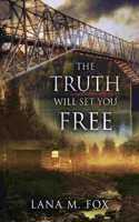 Truth Will Set You Free