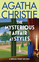 Mysterious Affair at Styles: The First Hercule Poirot Mystery: The Official Authorized Edition