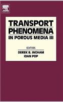 Transport Phenomena in Porous Media III