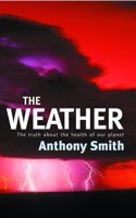 The Weather: The Truth about the Health of Our Planet
