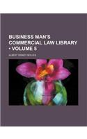 Business Man's Commercial Law Library (Volume 5)