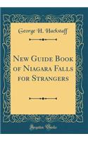 New Guide Book of Niagara Falls for Strangers (Classic Reprint)