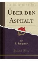 Über Den Asphalt (Classic Reprint)