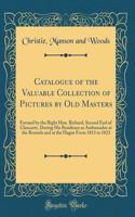 Catalogue of the Valuable Collection of Pictures by Old Masters: Formed by the Right Hon. Richard, Second Earl of Clancarty, During His Residence as Ambassador at the Brussels and at the Hague from 1813 to 1823 (Classic Reprint)