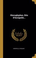 Hieroglyphes, Dits D'horapolle...