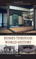 The Greenwood Encyclopedia of Homes through World History: Volume 2, The Renaissance to the Industrial Revolution, 1201-1750