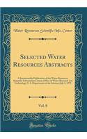 Selected Water Resources Abstracts, Vol. 8: A Semimonthly Publication of the Water Resources Scientific Information Center, Office of Water Research and Technology, U. S. Department of the Interior; July 1, 1975 (Classic Reprint)