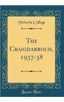 The Craigdarroch, 1937-38 (Classic Reprint)