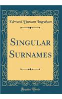 Singular Surnames (Classic Reprint)