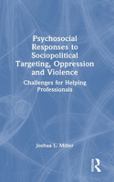 Psychosocial Responses to Sociopolitical Targeting, Oppression and Violence