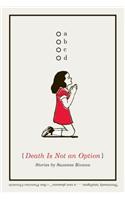 Death Is Not an Option: Stories