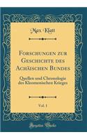 Forschungen zur Geschichte des Achäischen Bundes, Vol. 1: Quellen und Chronologie des Kleomenischen Krieges (Classic Reprint)