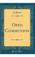 Open Communion (Classic Reprint)
