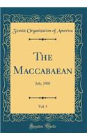 The Maccabaean, Vol. 5: July, 1903 (Classic Reprint)