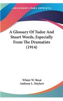 A Glossary Of Tudor And Stuart Words, Especially From The Dramatists (1914)