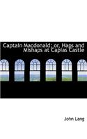 Captain Macdonald; Or, Haps and Mishaps at Capias Castle