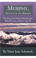 Murphy, Apostle of the Smokies: The Story of a Detroit Businessman Who Became a Priest at Age 80